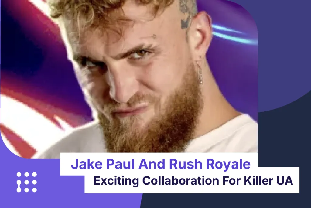 Jake Paul Rush Royale Case Study: Gaming UA Strategy