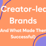 9 Creator-Lead Brands And What Made Them Successful