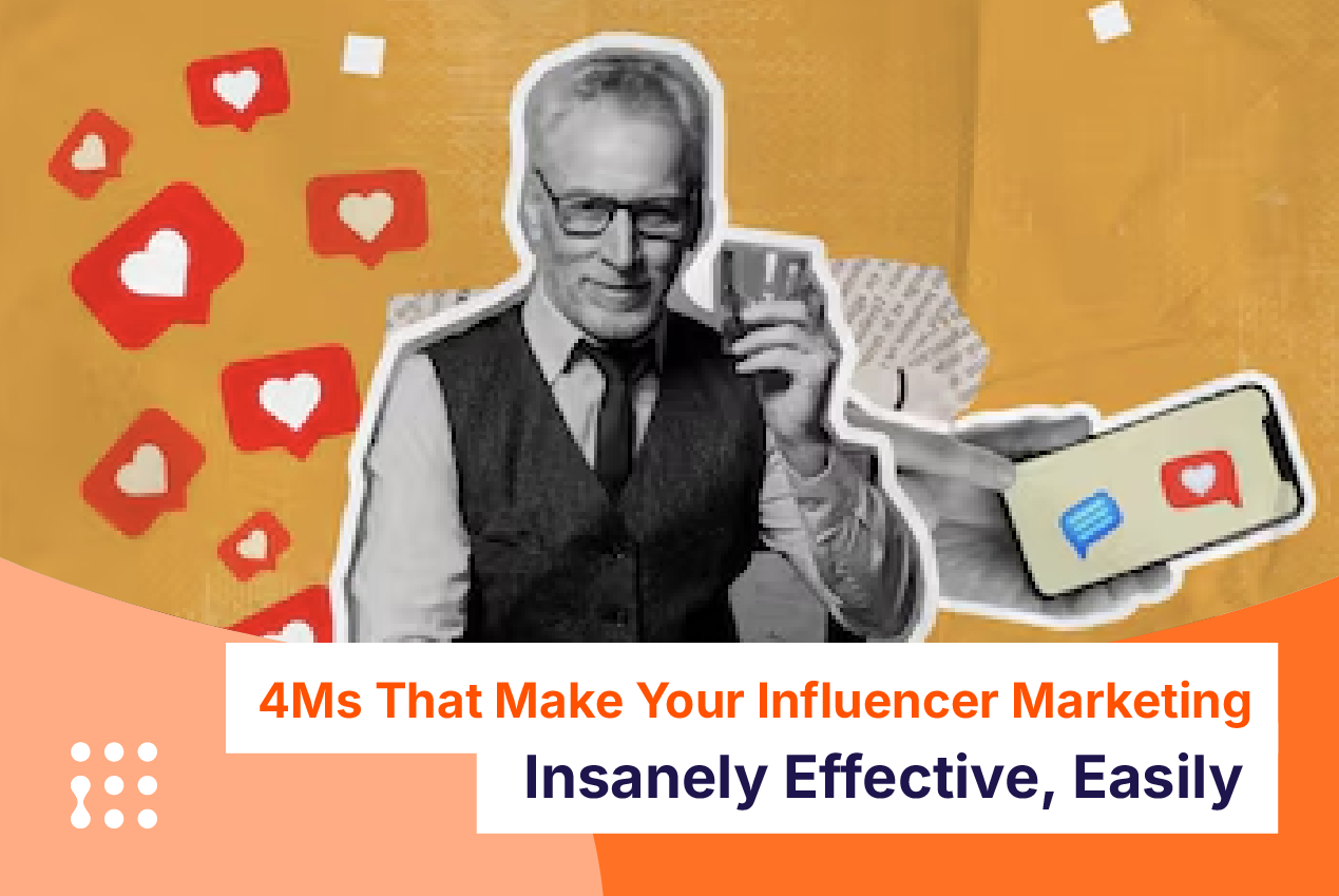 4Ms That Make Your Influencer Marketing Insanely Effective, Easily