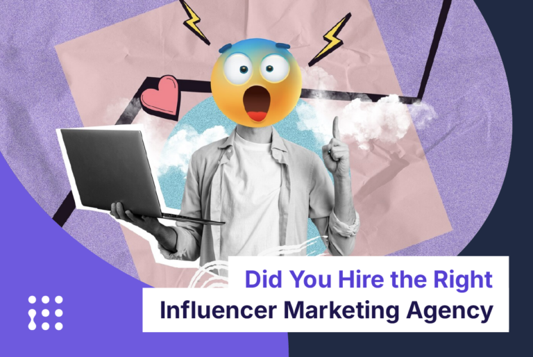 Did You Hire the Right Influencer Marketing Agency?