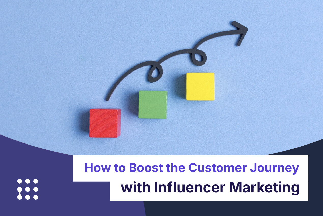 How to Boost the Customer Journey with Influencer Marketing