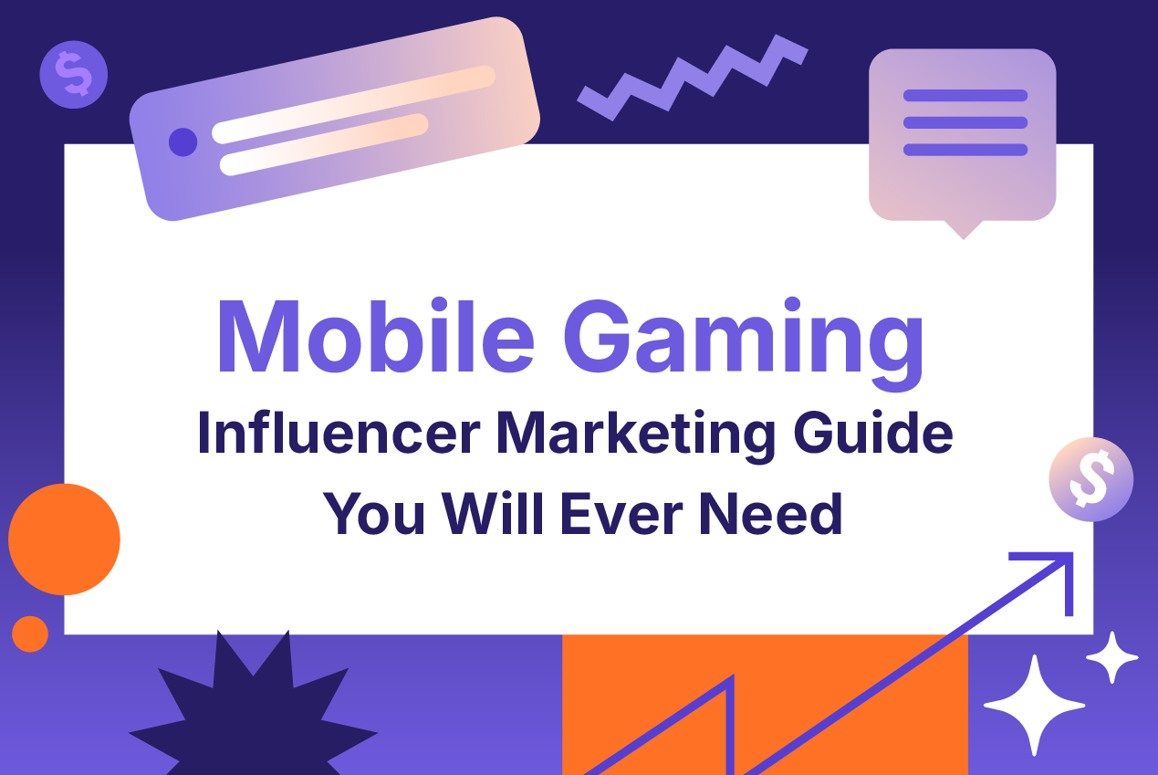 The Only Mobile Gaming Influencer Marketing Guide You Will Ever Need