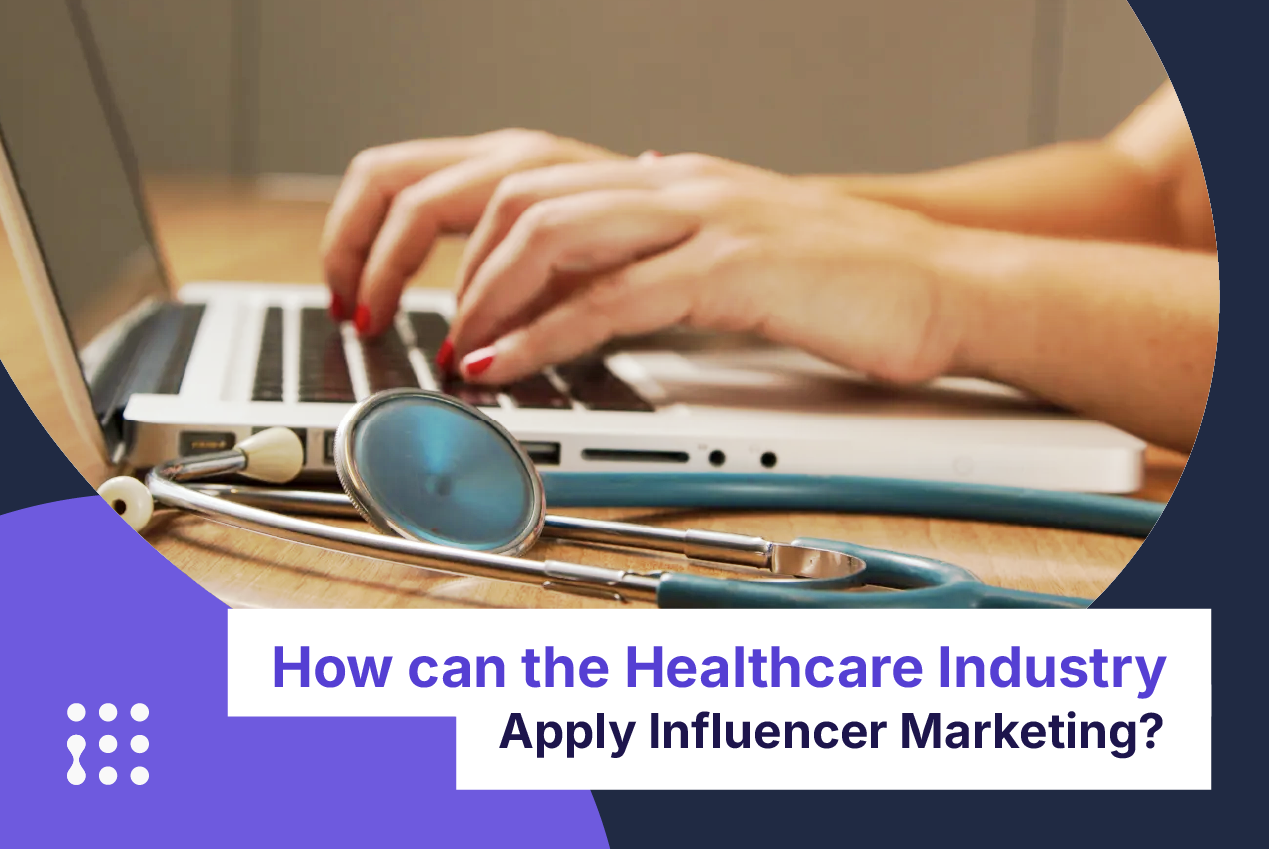 How can the Healthcare Industry Apply Influencer Marketing?