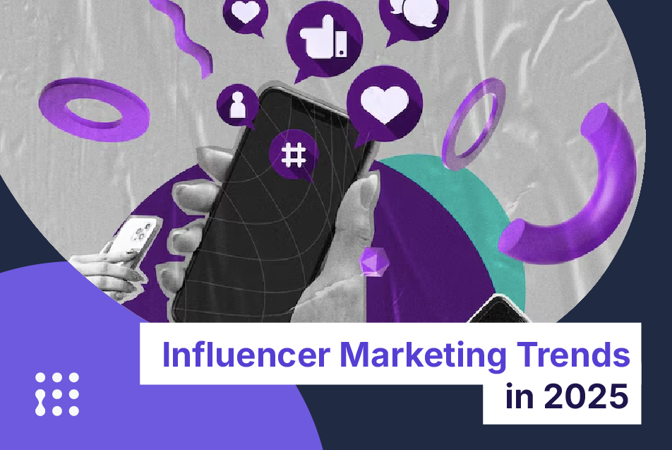 5 Important Influencer Marketing Trends for 2025