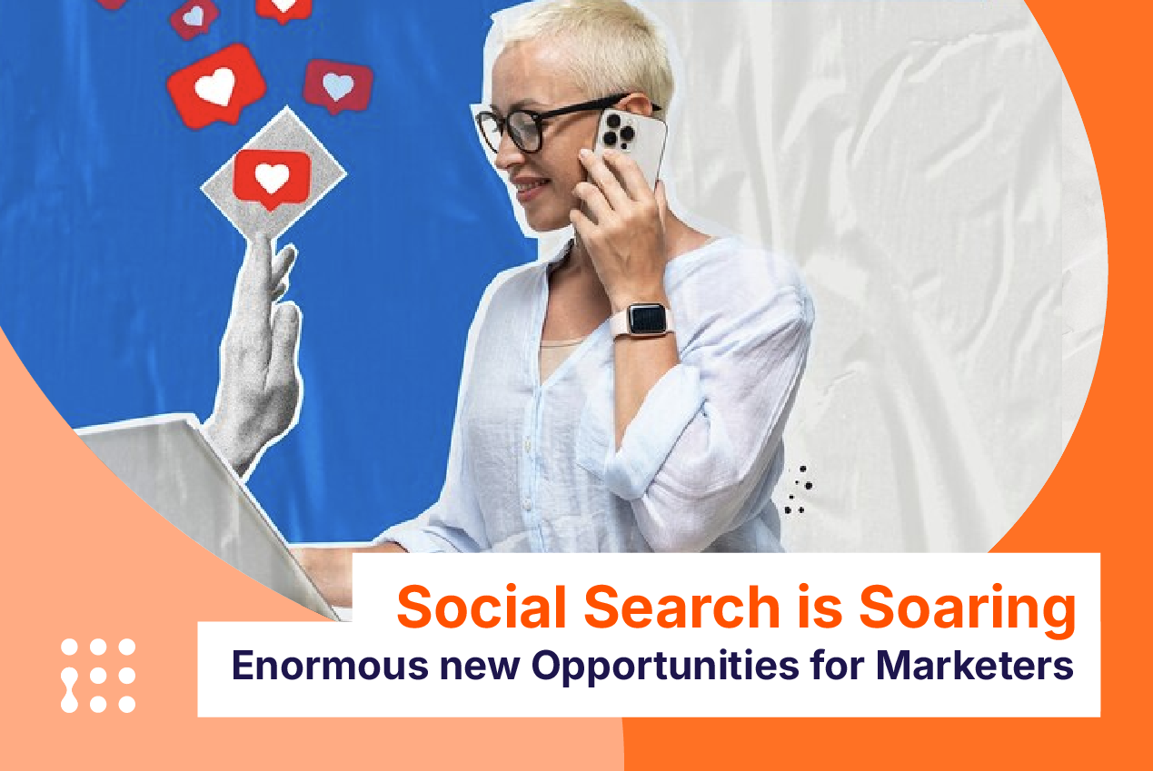 Social Search is Soaring: Enormous new Opportunities for Marketers