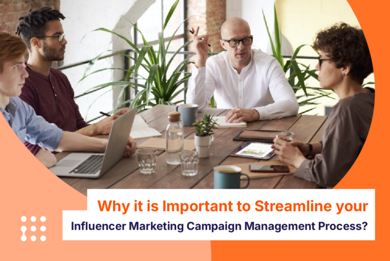 Why it is Important to Streamline your Influencer Marketing Campaign Management Process?